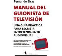 Manual Del Guionista De Televisión [Livre en VO] Eiras, Fernando (Auteur)
