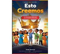 Manual Del Maestro: Esto Creemos, 14 Lecciones Bíblicas para los Herederos del Reino de Dios