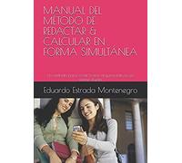 Manual Del Método De Redactar & Calcular En Forma Simultánea: Un Método Para Crear Textos Argumentativos En Forma Fluida