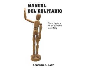 Manual del Rolitario: Cómo jugar a rol en solitario y ser feliz
