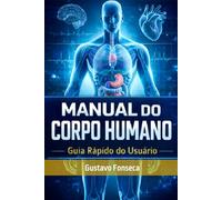 Manual do Corpo Humano: Guia Rápido do usuário