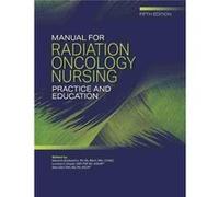 Manual for Radiation Oncology Nursing Practice and Education Manual for Radiation Oncology Nursing Practice and Education (Auteur)