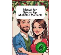 Manual for Spicing Up Mistletoe Moments: Funny gift - Notebook | Book with empty lined pages | 6" x 9" (15.24 x 22.86 cm) | 200 pages, Perfect gag gift