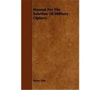 Manual for the Solution of Military Ciphers Hitt, Parker (Auteur)