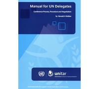 Manual for UN Delegates: Conference Processes, Procedures and Negotiations