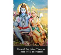 Manual for Urine Therapy Teachers and Therapists: Second Edition