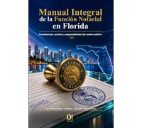 Manual Integral de la Función Notarial en Florida: Fundamentos, práctica y responsabilidad del notario público