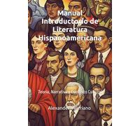 Manual Introductorio de Literatura Hispanoamericana: Teoría, Narrativa y Contexto Cultural