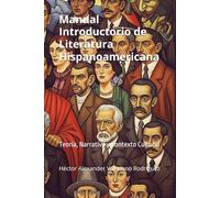 Manual Introductorio de Literatura Hispanoamericana: Teoría, Narrativa y Contexto Cultural