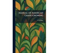 Manual of American Grape-Growing