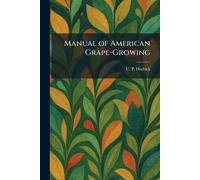 Manual of American Grape-Growing