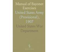 Manual of Bayonet Exercises: United States Army (Provisional), 1907