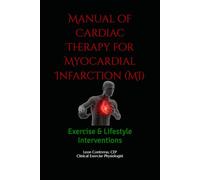 Manual of Cardiac Therapy for Myocardial Infarction (MI): Exercise & Lifestyle Interventions