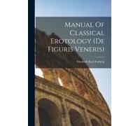 Manual Of Classical Erotology (De Figuris Veneris)
