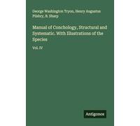 Manual of Conchology, Structural and Systematic. With Illustrations of the Species: Vol. IV