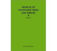 Manual Of Cultivated Trees And Shrubs Hardy In North America