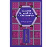Manual of Dermatology in Chinese Medicine: Pi Fu Ko