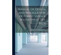 Manual Of Design And Installation Of Forest Service Water Spray Dry Kiln