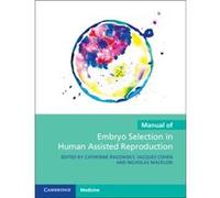 Manual of Embryo Selection in Human Assisted Reproduction Manual of Embryo Selection in Human Assisted Reproduction (Auteur)