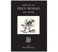 Manual Of Field Works (All Arms) 1921
