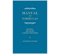 Manual Of Formulas - Recipes, Methods & Secret Processes