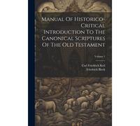 Manual Of Historico-Critical Introduction To The Canonical Scriptures Of The Old Testament; Volume 1
