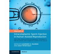 Manual of Intracytoplasmic Sperm Injection in Human Assisted Reproduction Manual of Intracytoplasmic Sperm Injection in Human Assisted Reproduction (Auteur)