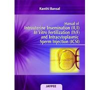 Manual Of Intrauterine Insemination (Iui), In Vitro Fertilization (Ivf) And Intracytoplasmic Sperm Injection (Icsi)