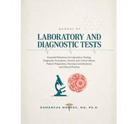 Manual of Laboratory and Diagnostic Tests: Essential Reference for Laboratory Testing, Diagnostic Procedures, Normal and Critical Values, Patient ... Nursing Considerations, and Clinical Practice