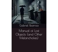 Manual of Lost Objects (and Other Melancholies)