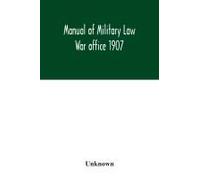 Manual Of Military Law; War Office 1907
