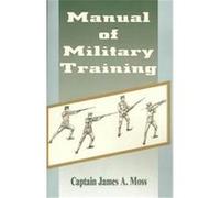 Manual of Military Training James A. Moss (Auteur)