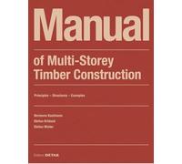 Manual of Multi-Storey Timber Construction: Principles - Structures - Examples