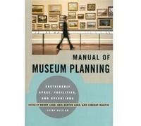 Manual Of Museum Planning: Sustainable Space, Facilities, And Operations, 3Rd Edition (Paperback) Barry Lord, Gail Dexter Lord, Lindsay Martin (Auteur)