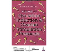Manual Of Ovulation Induction & Ovarian Stimulation Protocols