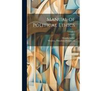 Manual Of Political Ethics; Volume 1