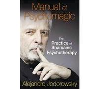 Manual of Psychomagic by Alejandro Jodorowsky Alejandro Jodorowsky, (Auteur)