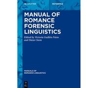 Manual Of Romance Forensic Linguistics (Manuals Of Romance Linguistics)