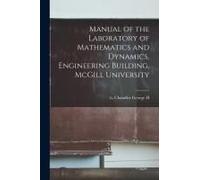 Manual Of The Laboratory Of Mathematics And Dynamics, Engineering Building, Mcgill University