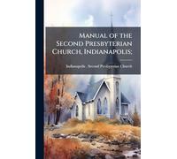 Manual of the Second Presbyterian Church, Indianapolis;