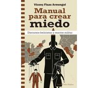 Manual para crear miedo: Discursos belicistas y rearme militar