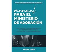 Manual para el Ministerio de Adoración: Motivando a la congregación a comprometerse en una adoración transformacional