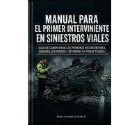 Manual para el Primer Interventor en Siniestros Viales: GUÍA DE CAMPO PARA LOS PRIMEROS INTERVENTORES