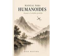 MANUAL PARA HUMANOIDES: Asumir el eslabón perdido