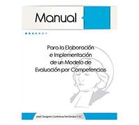 Manual Para La Elaboracion E Implementacion De Un Modelo De Evaluacion Por Competencias