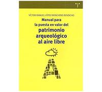 Manual Para La Puesta En Valor Del Patrimonio Arqueológico Al Aire Libre