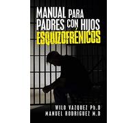 Manual Para Padres Con Hijos Esquizofrénicos