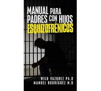 Manual Para Padres Con Hijos Esquizofrénicos