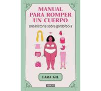 Manual para romper un cuerpo / Handbook for Breaking Apart a Body: Una historia sobre gordofobia