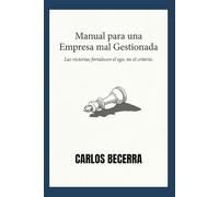 Manual para una Empresa mal Gestionada: Las victorias fortalecen el ego, no el criterio.